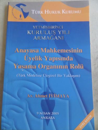 Anayasa Mahkemesinin Üyelik Yapısında Yasama Organının Rolü Ahmet İyim