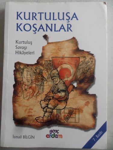 Kurtuluşa Koşanlar İsmail Bilgin