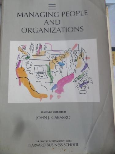 Managing People And Organizations John J. Gabarro