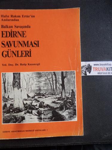 Balkan Savaşında Edirne Savunması Günleri Ratip Kazancıgil