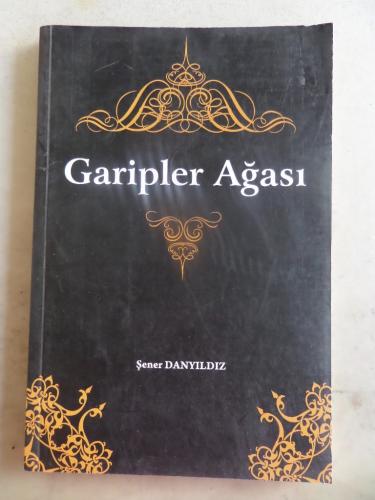 Garipler Ağası Şener Danyıldız