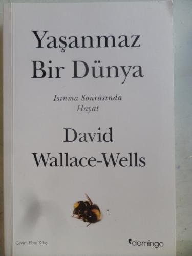 Yaşanmaz Bir Dünya Isınma Sonrasında Hayat David Wallace Wells