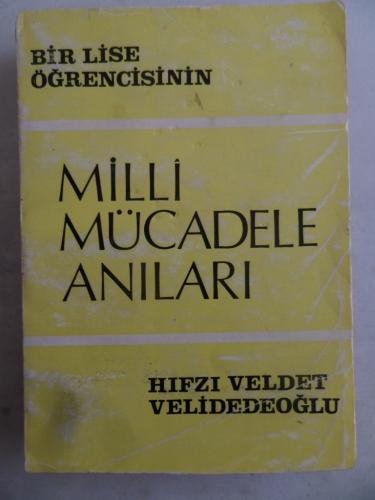 Bir Lise Öğrencisinin Milli Mücadele Anıları Hıfzı Veldet Velidedeoğlu