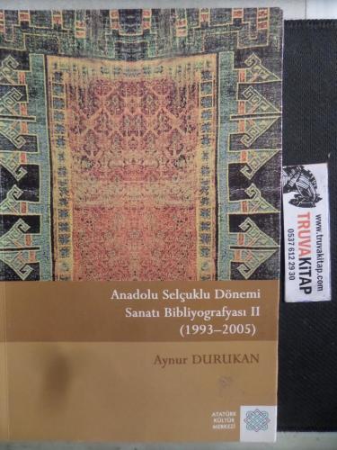 Anadolu Selçuklu Dönemi Sanatı Bibliyografyası II ( 1993 - 2005 ) Aynu