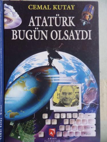 Atatürk Bugün Olsaydı Cemal Kutay