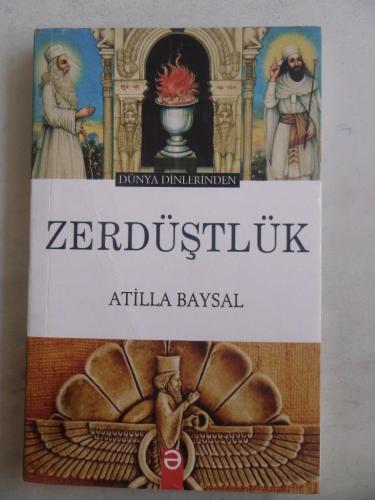 Dünya Dinlerinden Zerdüştlük Atilla Baysal