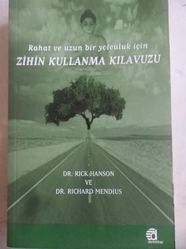 Rahat ve Uzun Bir Yolculuk İçin Zihin Kullanma Kılavuzu Rick Hanson