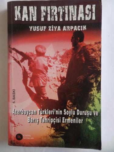 Kan Fırtınası Azerbaycan Türkleri'nin Soylu Duruşu ve Barış Tahripçisi