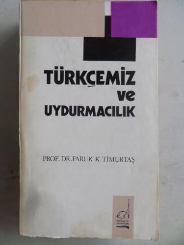 Türkçemiz ve Uydurmacılık Faruk K. Timurtaş