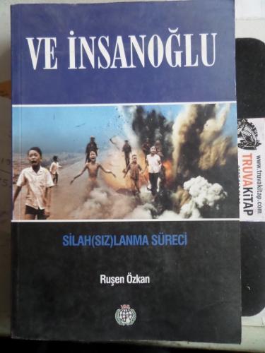 Ve İnsanoğlu Silahsızlanma Süreci Ruşen Özkan