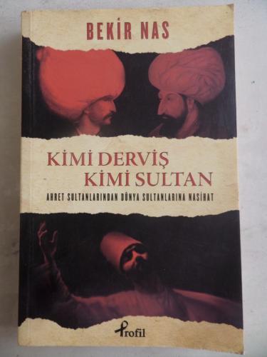 Kimi Derviş Kimi Sultan Bekir Nas