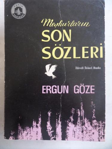 Meşhurların Son Sözleri Ergun Göze