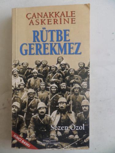 Çanakkale Askerine Rütbe Gerekmez Sezen Özol