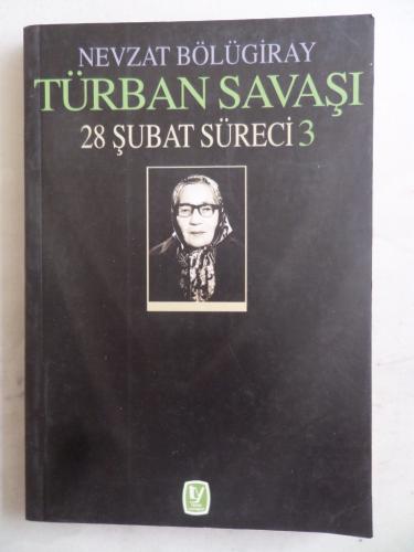 Türban Savaşı 28 Şubat Süreci 3 Nevzat Bölügiray