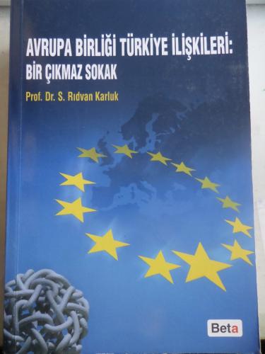 Avrupa Birliği Türkiye İlişkileri Bir Çıkmaz Sokak Prof. Dr. S. Rıdvan