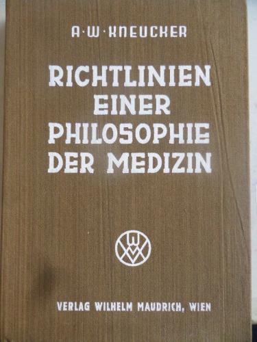 Richtlinien Einer Philosophie Der Medizin A. W. Kneucker