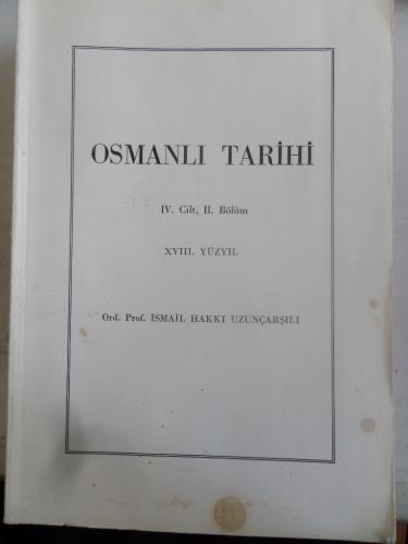 Osmanlı Tarihi IV. Cilt II. Bölüm XVIII. Yüzyıl İsmail Hakkı Uzunçarşı