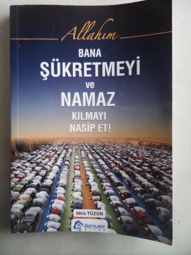 Allahım Bana Şükretmeyi ve Namaz Kılmayı Nasip Et