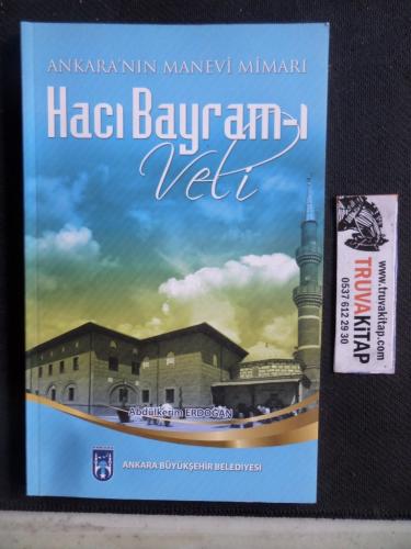 Ankara'nın Menevi Mimarı Hacı Bayram-ı Veli Abdülkerim Erdoğan