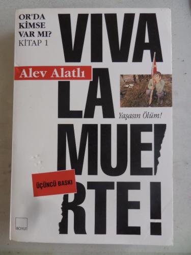 Or'da Kimse Var Mı ? Kitap 1 Viva La Muerte ! Yaşasın Ölüm ! Alev Alat