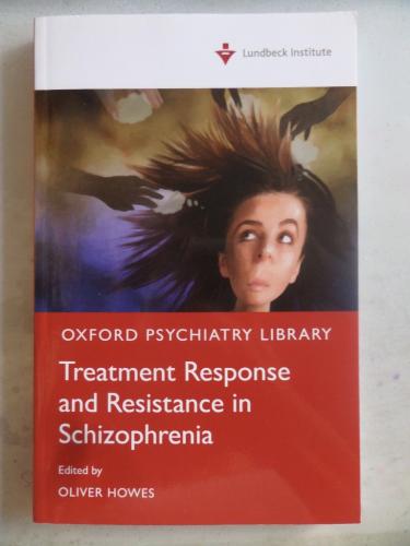 Treatment Response and Resistance in Schizophrenia Oliver Howes