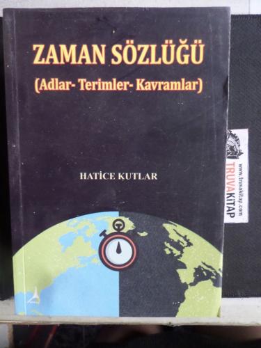 Zaman Sözlüğü ( Adlar - Terimler - Kavramlar ) Hatice Kutlar