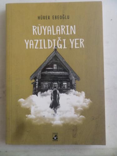 Rüyaların Yazıldığı Yer Hürer Ebeoğlu