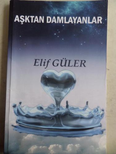 Aşktan Damlayanlar Elif Güler