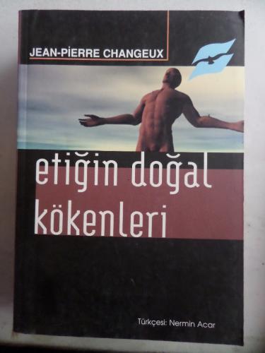 Etiğin Doğal Kökenleri Jean Pierre Changeux