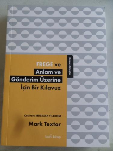 Frege ve Anlam ve Gönderim Üzerine İçin Bir Kılavuz Mark Textor