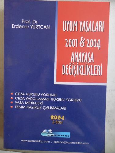 Uyum Yasaları 2001 & 2004 Anayasa Değişiklikleri Erdener Yurtcan