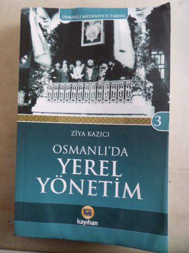 Osmanlı'da Yerel Yönetim Ziya Kazıcı