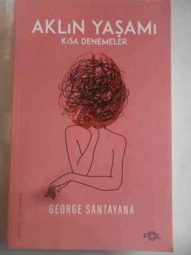 Aklın Yaşamı Kısa Denemeler George Santayana