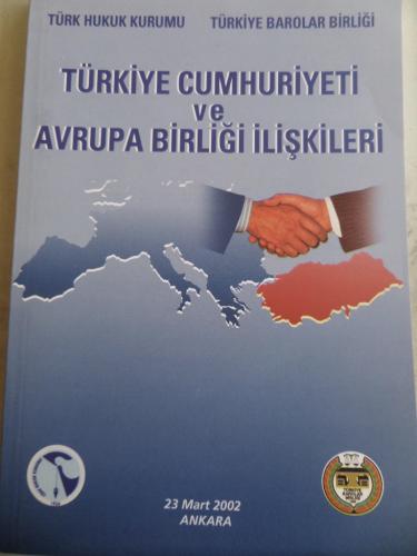 Türkiye Cumhuriyeti ve Avrupa Birliği İlişkileri