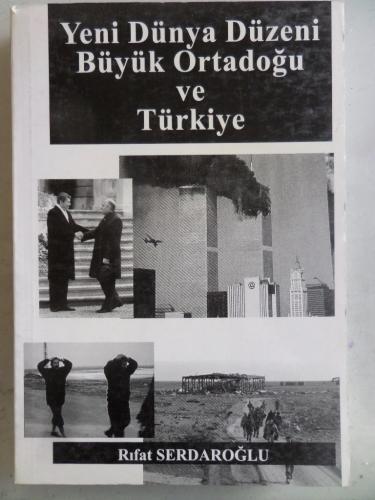 Yeni Dünya Düzeni Büyük Ortadoğu ve Türkiye Rıfat Serdaroğlu