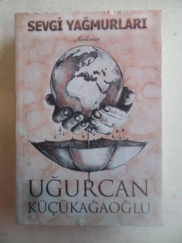 Sevgi Yağmurları Uğurcan Küçükağaoğlu