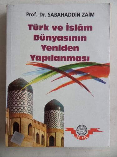 Türk ve İslam Dünyasının Yeniden Yapılanması Sabahaddin Zaim