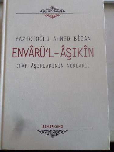 Envarü'l-Aşıkin Hak Aşıklarının Nurları Yazıcıoğlu Ahmed Bican