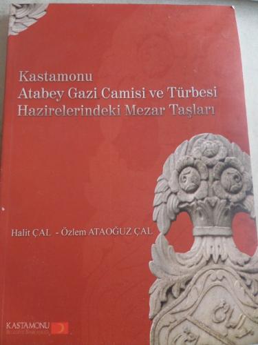 Kastamonu Atabey Gazi Camisi ve Türbesi Hazirelerindeki Mezar Taşları 