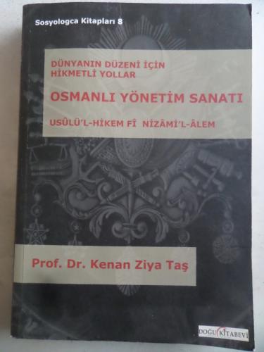 Dünyanın Düzeni İçin Hikmetli Yollar Osmanlı Yönetim Sanatı Kenan Ziya