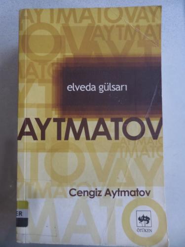 Elveda Gülsarı Cengiz Aytmatov