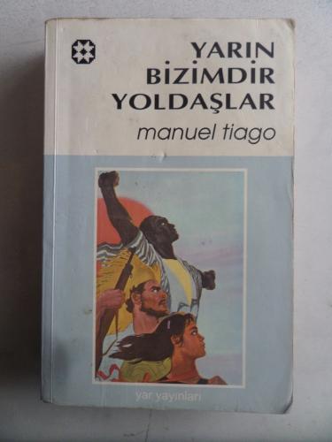 Yarın Bizimdir Yoldaşlar Manuel Tiaga