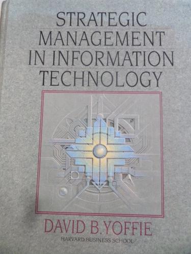 Strategic Management In Information Technology David B. Yoffie