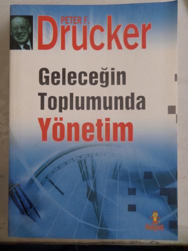 Geleceğin Toplumunda Yönetim Peter F. Drucker