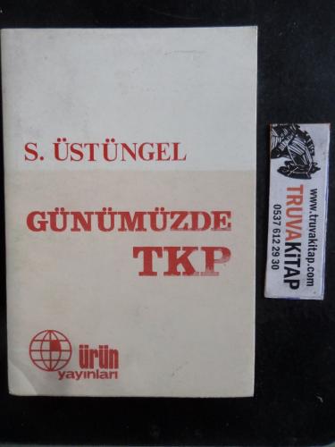 Günümüzde TKP S. Üstüngel