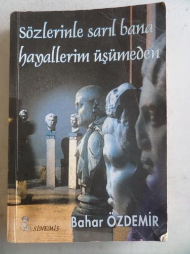 Sözlerinle Sarıl Bana Hayallerim Üşümeden Bahar Özdemir