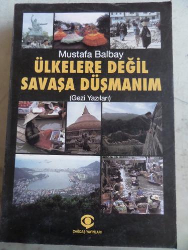 Ülkelere Değil Savaşa Düşmanım Mustafa Balbay