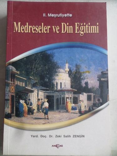 II. Meşrutiyette Medreseler ve Din Eğitimi Zeki Salih Zengin