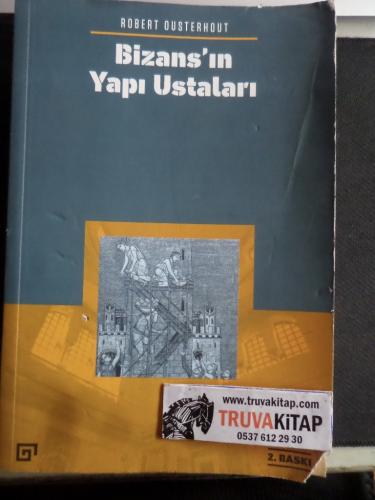 Bizans'ın Yapı Ustaları Robert Ousterhout