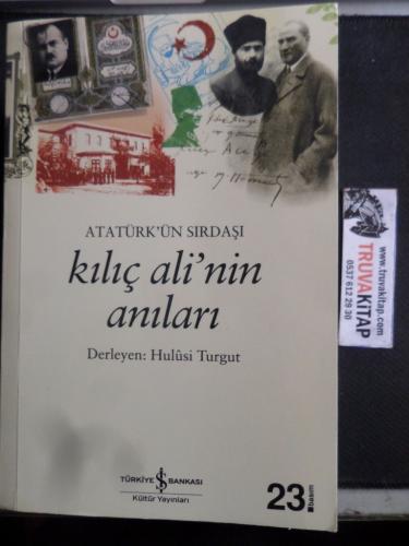 Atatürk'ün Sırdaşı Kılıç Ali'nin Anıları Hulusi Turgut